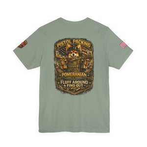 Pomeranian Pistol Packing Tee — "Fluff Around & Find Out" Dog Lover T‑Shirt