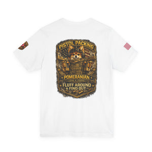 Pomeranian Pistol Packing Tee — "Fluff Around & Find Out" Dog Lover T‑Shirt