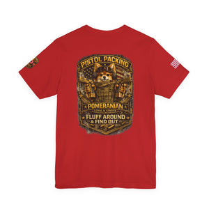 Pomeranian Pistol Packing Tee — "Fluff Around & Find Out" Dog Lover T‑Shirt