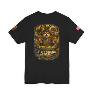 Pomeranian Pistol Packing Tee — "Fluff Around & Find Out" Dog Lover T‑Shirt