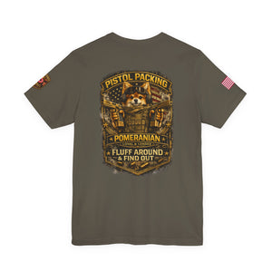 Pomeranian Pistol Packing Tee — "Fluff Around & Find Out" Dog Lover T‑Shirt