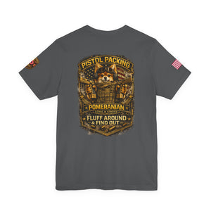 Pomeranian Pistol Packing Tee — "Fluff Around & Find Out" Dog Lover T‑Shirt