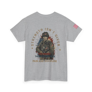 Military Veteran T-Shirt — "Strength Isn’t Given" Motivational Combat Tee