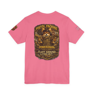 Pomeranian Pistol Packing Tee — "Fluff Around & Find Out" Dog Lover T‑Shirt