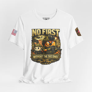No First Without The Second Military Cartoon Tee