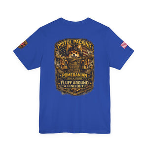 Pomeranian Pistol Packing Tee — "Fluff Around & Find Out" Dog Lover T‑Shirt